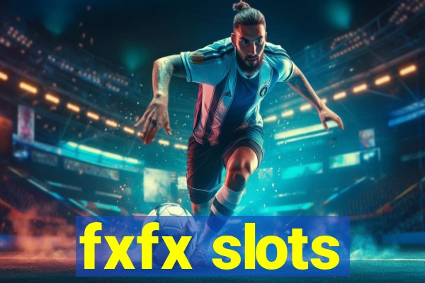 fxfx slots